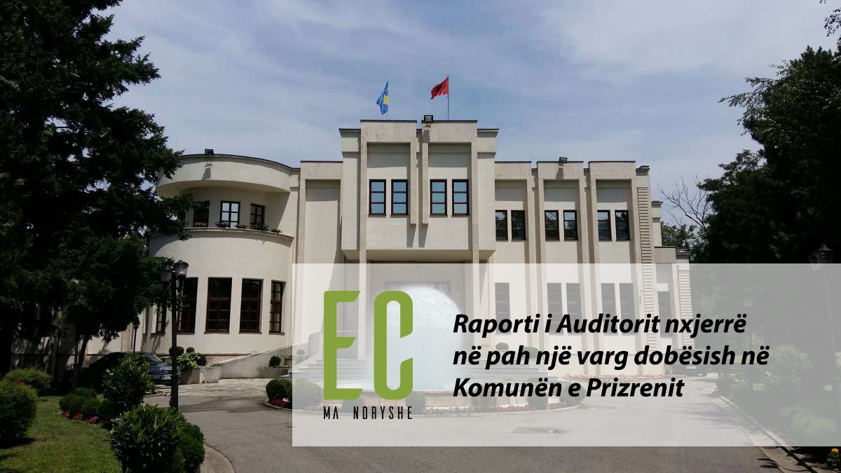 Raporti i Auditorit nxjerrë në pah një varg dobësish në Komunën e Prizrenit